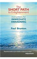 The Short Path to Enlightenment: Instructions for Immediate Awakening