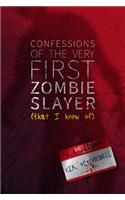 Confessions of the Very First Zombie Slayer (That I Know Of)