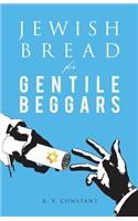 Jewish Bread for Gentile Beggars