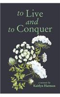 to Live and to Conquer