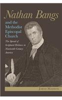 Nathan Bangs and the Methodist Episcopal Church