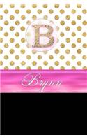 Brynn: Personalized Lined Journal Diary Notebook 150 Pages, 6" X 9" (15.24 X 22.86 CM), Durable Soft Cover