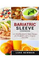 Bariatric Sleeve Cookbook: 177 Healthy Gastric Sleeve Recipes for the Gastric Sleeve Surgery and Diet