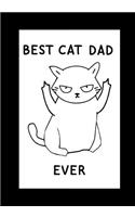 Best Cat Dad Ever: Cat Dad Notebook, Beautifully lined pages Journal, Funny Cat Dad Birthday Present, Keepsake, Diary - Hilarious Gag Gifts for a Cat Dad
