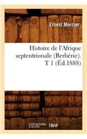 Histoire de l'Afrique Septentrionale (Berbérie). T 1 (Éd.1888)