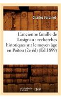 L'Ancienne Famille de Lusignan: Recherches Historiques Sur Le Moyen Âge En Poitou (2e Éd) (Éd.1899)