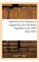 Opinion d'Un Électeur À l'Approche Des Élections Législatives de 1885