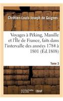 Voyages À Péking, Manille Et l'Île de France, Faits Dans l'Intervalle Des Années 1784 À 1801 Tome 3