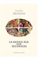 Le Moyen Age Par Ses Images