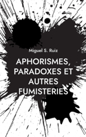 Aphorismes, paradoxes et autres fumisteries