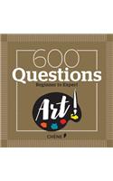 600 Questions on Art: Beginner to Expert
