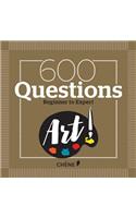 600 Questions on Art: Beginner to Expert