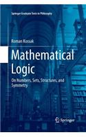 Mathematical Logic: On Numbers, Sets, Structures, and Symmetry