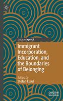 Immigrant Incorporation, Education, and the Boundaries of Belonging