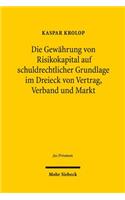 Die Gewahrung von Risikokapital auf schuldrechtlicher Grundlage im Dreieck von Vertrag, Verband und Markt
