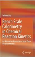 Bench Scale Calorimetry in Chemical Reaction Kinetics