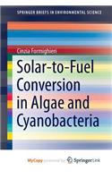 Solar-to-Fuel Conversion in Algae and Cyanobacteria