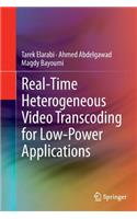 Real-Time Heterogeneous Video Transcoding for Low-Power Applications