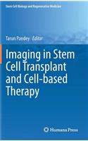 Imaging in Stem Cell Transplant and Cell-Based Therapy