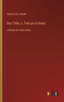 Don Trifón, o, Todo por el dinero