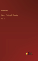 Henry Fothergill Chorley: Vol. 2