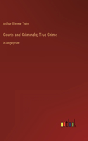 Courts and Criminals; True Crime