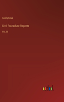 Civil Procedure Reports: Vol. III