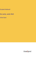 weite, weite Welt: Dritter Band