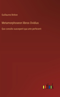 Metamorphoseon libros Ovidius: Quo consilio susceperit qua arte perfecerit