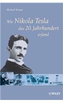 Wie Nikola Tesla das 20. Jahrhundert erfand