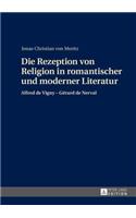 Die Rezeption Von Religion in Romantischer Und Moderner Literatur