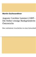 Auguste Caroline Lammer (1885 - 1937). Die bisher einzige Bankgründerin Österreichs