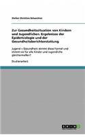 Zur Gesundheitssituation von Kindern und Jugendlichen. Ergebnisse der Epidemiologie und der Gesundheitsberichterstattung