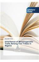 Inheritance of Morphogenetic Traits Among Two Tribes in Nigeria