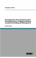 Die Organisation des unternehmerischen Planungsprozesses - Aufgabenverteilung zwischen Controlling und Management