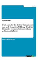 Geschichte des Berliner Kabaretts vor und nach dem ersten Weltkrieg - Friedrich Hollaender zwischen Amüsierbrettl und politischem Kabarett