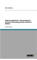 Adornos Begriff der "Kulturindustrie" und seine Anwendung auf die modernen Medien