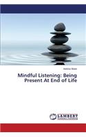 Mindful Listening: Being Present At End of Life