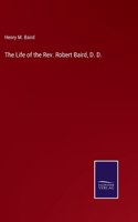 Life of the Rev. Robert Baird, D. D.