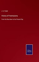 History of Freemasonry: From the Rise down to the Present Day