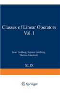 Classes of Linear Operators: Volume 1(v. 49 Operator Theory: Advances and Applications)