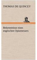 Bekenntnisse Eines Englischen Opiumessers: (German)