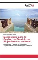 Metodologia Para La Gestion del Servicio de Alojamiento En Un Hotel