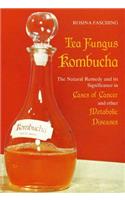 Tea Fungus Kombucha: The Natural Remedy and its Significance in Cases of Cancer and Other Metabolic Diseases