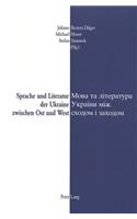 Sprache Und Literatur Der Ukraine Zwischen Ost Und West- Mova Ta Literatura Ukraïny Miz Schodom I Zachodom