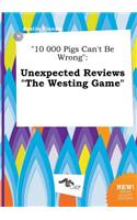 10 000 Pigs Can't Be Wrong: Unexpected Reviews the Westing Game(English)