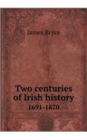 Two Centuries of Irish History 1691-1870