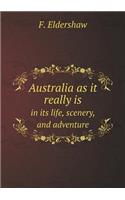 Australia as It Really Is in Its Life, Scenery, and Adventure