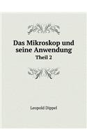 Das Mikroskop und seine Anwendung Theil 2: (German)
