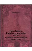 Hans Suess v. Kulmbach und seine werke Ein beitrag zur geschichte der schule Du¨rers